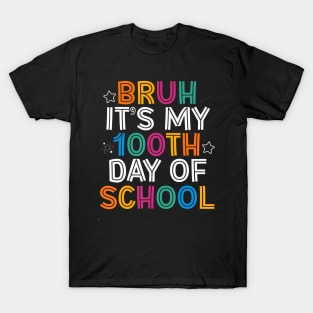 Bruh 100 Days Of School Kids 100th Day Of School Teachers T-Shirt